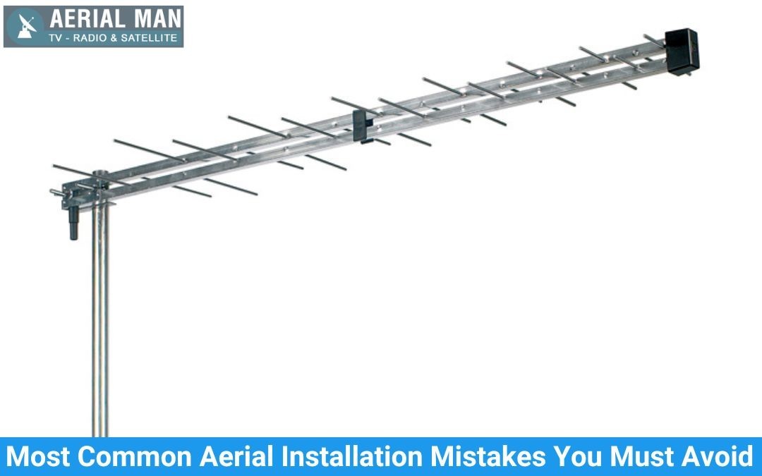 Most Common Aerial Installation Mistakes You Must Avoid